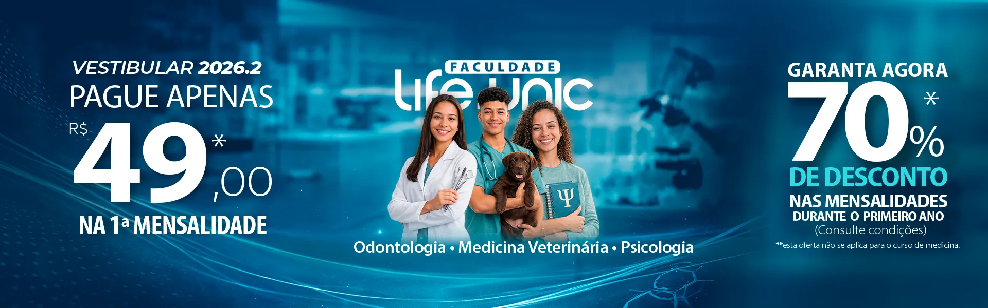 Divulgação do Vestibular 2026.2, com destaque para o valor de R$ 49,00 na primeira mensalidade (exceto para o curso de Medicina), e a possibilidade de desconto de 70% nas mensalidades durante o primeiro ano (necessário consultar condições. Oferta não válida para o curso de Medicina)